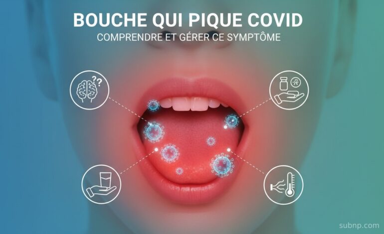  Bouche qui pique et COVID : Comprendre et gérer